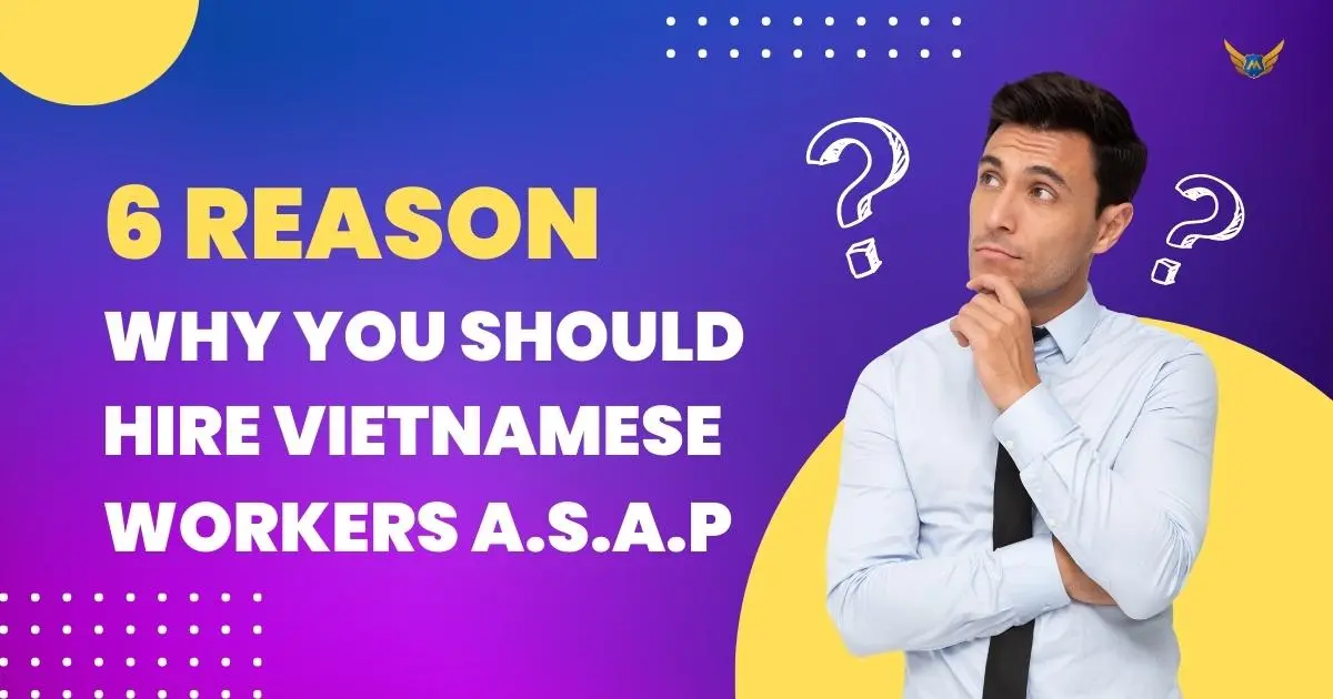 6 reason why you should hire vietnamese workers immediately