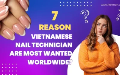 7 Reasons Why Vietnamese Nail technician most wanted all over the world