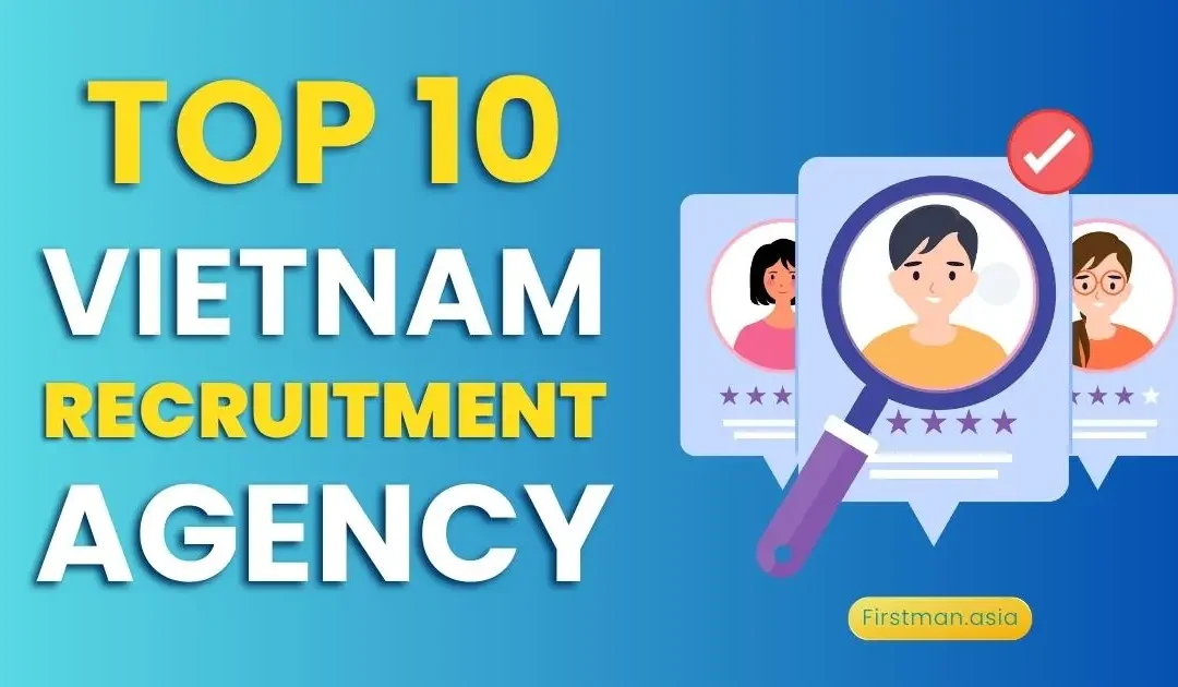 Top 10 Leading Recruitment Agency In Vietnam